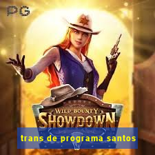 trans de programa santos